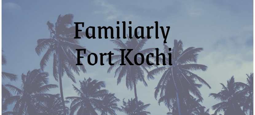 Familiarly Fort Kochi