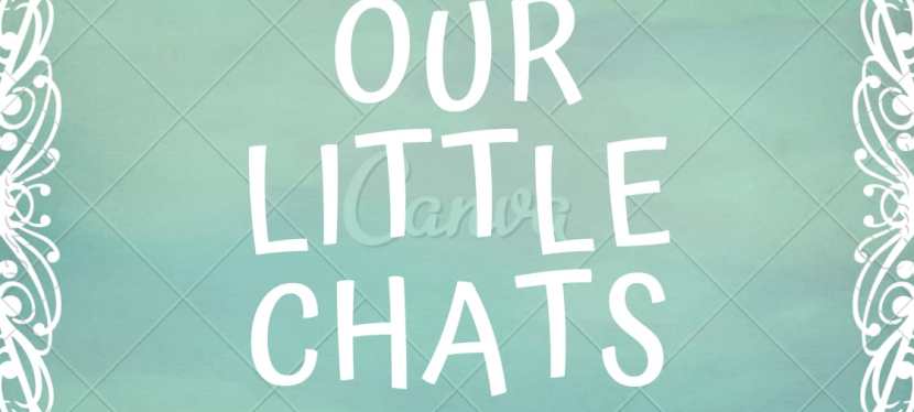 Our Little Chats