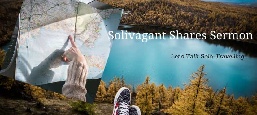 Solivagant Shares Sermon—let’s talk Solo-travelling- Part IV