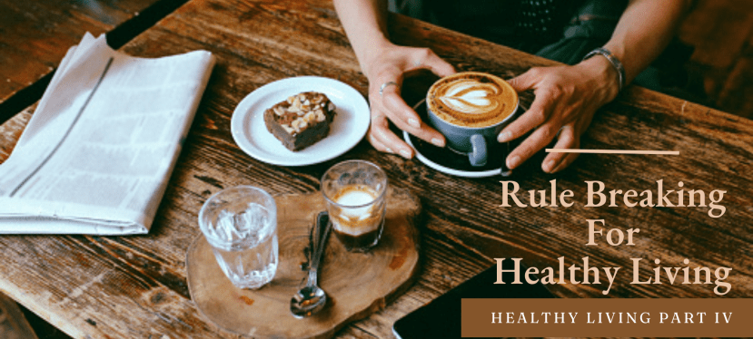 Break Rules for A Better&nbsp;Health!!!