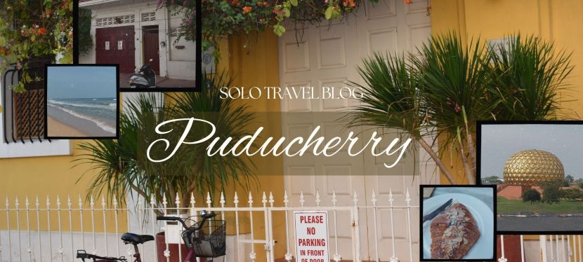 Solo Travel Blog: My Solo Travel Plan to&nbsp;Puducherry